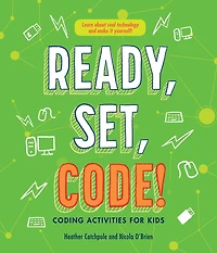 Ready, Set, Code!: Coding Activities for Kids