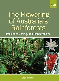 The Flowering of Australia's Rainforests: Pollination Ecology and Plant Evolution
