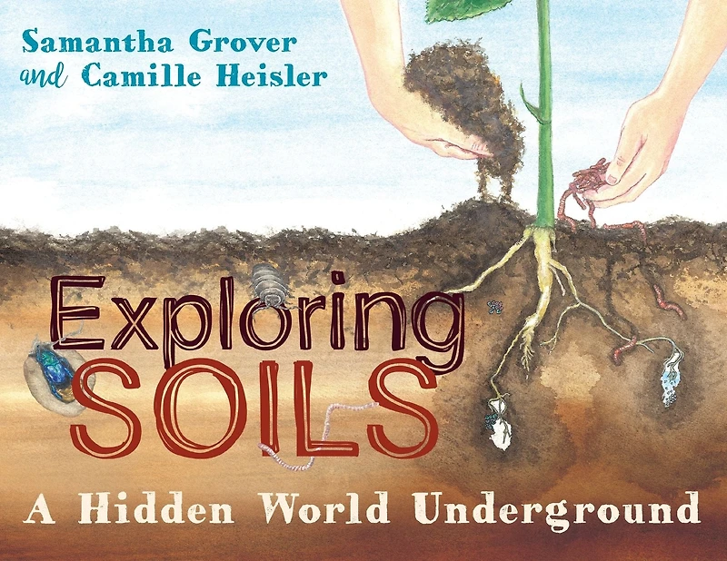 Exploring Soils: A Hidden World Underground