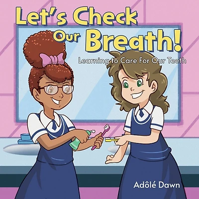 Let's Check Our Breath!: Learning to Care For Our Teeth