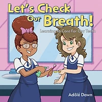Let's Check Our Breath!: Learning to Care For Our Teeth