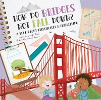 How Do Bridges Not Fall Down?: A Book About Architecture & Engineering