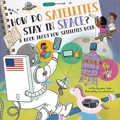How Do Satellites Stay Space?: A Book About Work