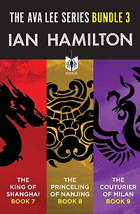 The Ava Lee Series Bundle 3: The King of Shanghai: Book 7, The Princeling of Nanjing: Book 8, The Couturier of Milan: Book 9