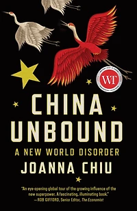 China Unbound: A New World Disorder