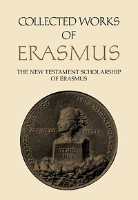 Collected Works of Erasmus: The New Testament Scholarship of Erasmus, Volume 41