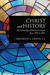 Christ and History: The Christology of Bernard Lonergan from 1935 to 1982