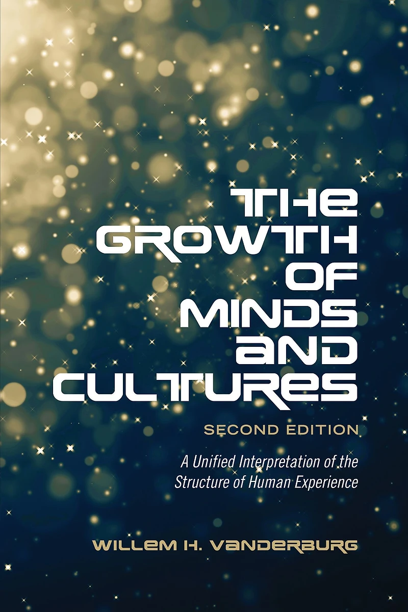 The Growth of Minds and Culture: A Unified Interpretation of the Structure of Human Experience, Second Edition
