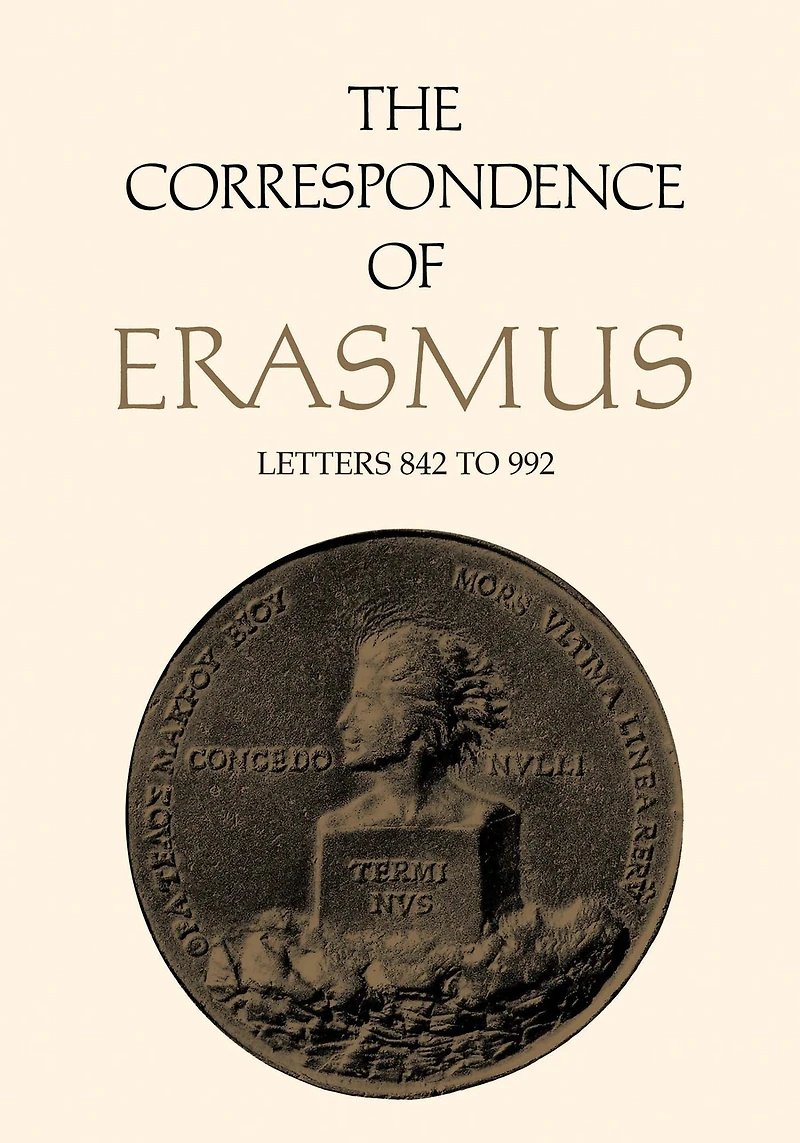 The Correspondence of Erasmus: Letters 842 to 992, Volume 6