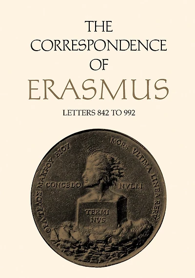 The Correspondence of Erasmus: Letters 842 to 992, Volume 6