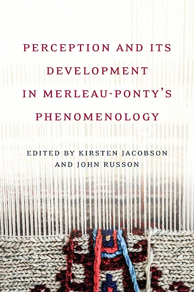Perception and its Development in Merleau-Ponty's Phenomenology