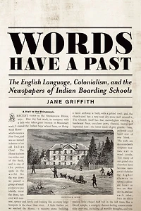 Words Have a Past: The English Language, Colonialism, and the Newspapers of Indian Boarding Schools