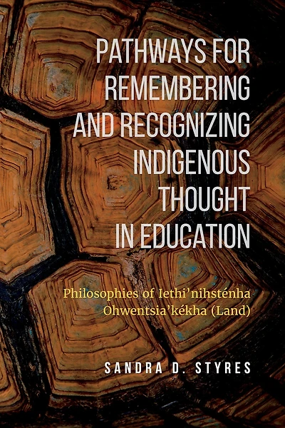 Pathways for Remembering and Recognizing Indigenous Thought Education: Philosophies of Iethi'nihstenha Ohwentsia'kekha (Land)
