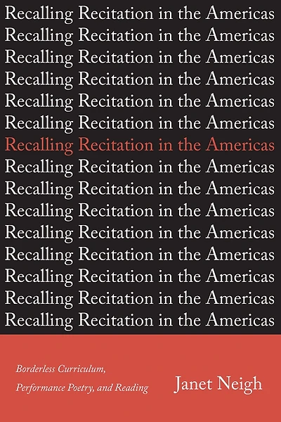 Recalling Recitation in the Americas: Borderless Curriculum, Performance Poetry, and Reading
