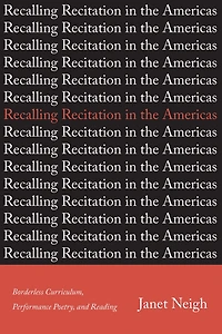 Recalling Recitation in the Americas: Borderless Curriculum, Performance Poetry, and Reading