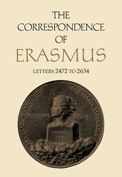 The Correspondence of Erasmus: Letters 2472 to 2634, Volume 18