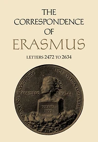 The Correspondence of Erasmus: Letters 2472 to 2634, Volume 18