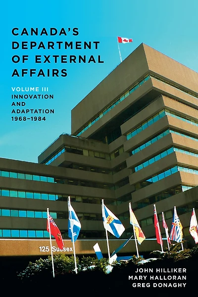 Canada's Department of External Affairs, Volume 3: Innovation and Adaptation, 1968-1984