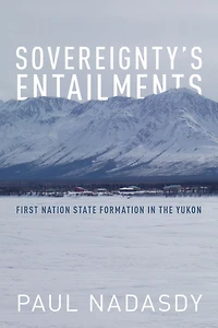 Sovereignty's Entailments: First Nation State Formation in the Yukon