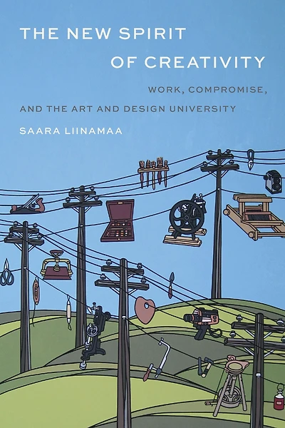 The New Spirit of Creativity: Work, Compromise, and the Art and Design University