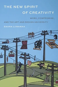 The New Spirit of Creativity: Work, Compromise, and the Art and Design University