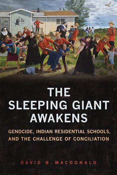 the Sleeping Giant Awakens: Genocide, Indian Residential Schools, and Challenge of Conciliation