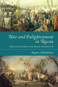 War and Enlightenment in Russia: Military Culture in the Age of Catherine II
