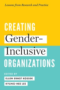 Creating Gender-Inclusive Organizations: Lessons from Research and Practice