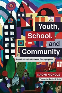 Youth, School, and Community: Participatory Institutional Ethnographies