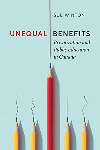 Unequal Benefits: Privatization and Public Education Canada