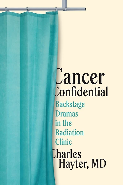 Cancer Confidential: Backstage Dramas the Radiation Clinic