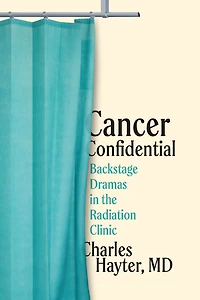 Cancer Confidential: Backstage Dramas the Radiation Clinic