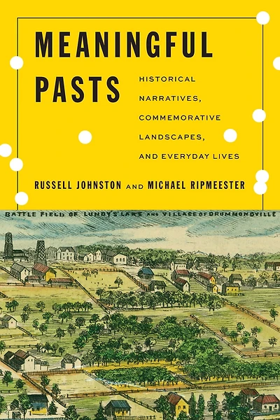 Meaningful Pasts: Historical Narratives, Commemorative Landscapes, and Everyday Lives