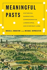 Meaningful Pasts: Historical Narratives, Commemorative Landscapes, and Everyday Lives