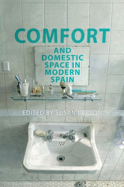 Comfort and Domestic Space in Modern Spain