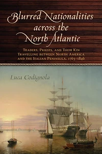 Blurred Nationalities across the North Atlantic: Traders, Priests, and Their Kin Travelling between North America and the Italian Peninsula, 1763-1846