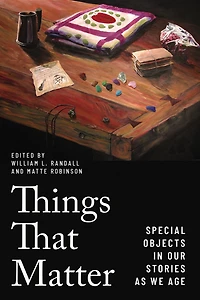 Things that Matter: Special Objects in Our Stories as We Age