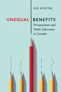 Unequal Benefits: Privatization and Public Education Canada