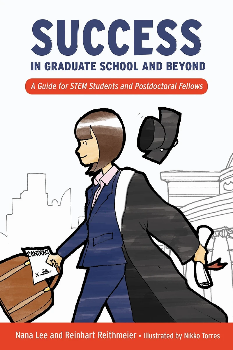 Success in Graduate School and Beyond: A Guide for STEM Students and Postdoctoral Fellows