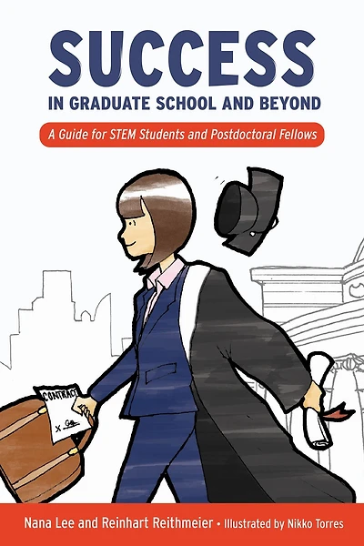 Success in Graduate School and Beyond: A Guide for STEM Students and Postdoctoral Fellows