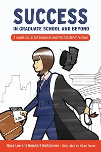 Success in Graduate School and Beyond: A Guide for STEM Students and Postdoctoral Fellows