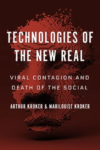 Technologies of the New Real: Viral Contagion and Death of the Social