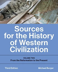 Sources for the History of Western Civilization: Volume Two: From the Reformation to the Present, Third Edition