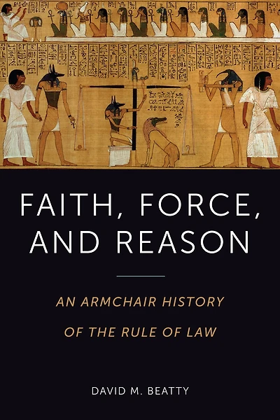 Faith, Force, and Reason: An Armchair History of the Rule Law