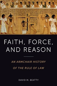 Faith, Force, and Reason: An Armchair History of the Rule Law