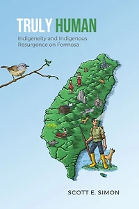 Truly Human: Indigeneity and Indigenous Resurgence on Formosa