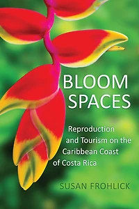 Bloom Spaces: Reproduction and Tourism on the Caribbean Coast of Costa Rica