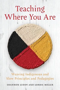 Teaching Where You Are: Weaving Indigenous and Slow Principles and Pedagogies