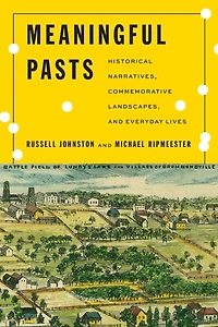 Meaningful Pasts: Historical Narratives, Commemorative Landscapes, and Everyday Lives