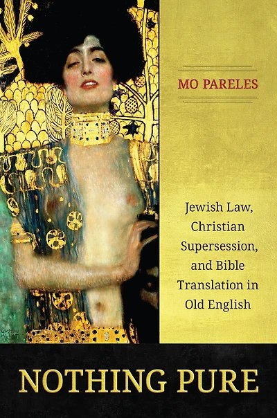 Nothing Pure: Jewish Law, Christian Supersession, and Bible Translation Old English